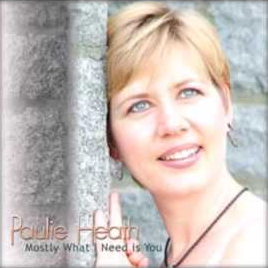 Paulie Heath's Mostly What I Need is You album cover.